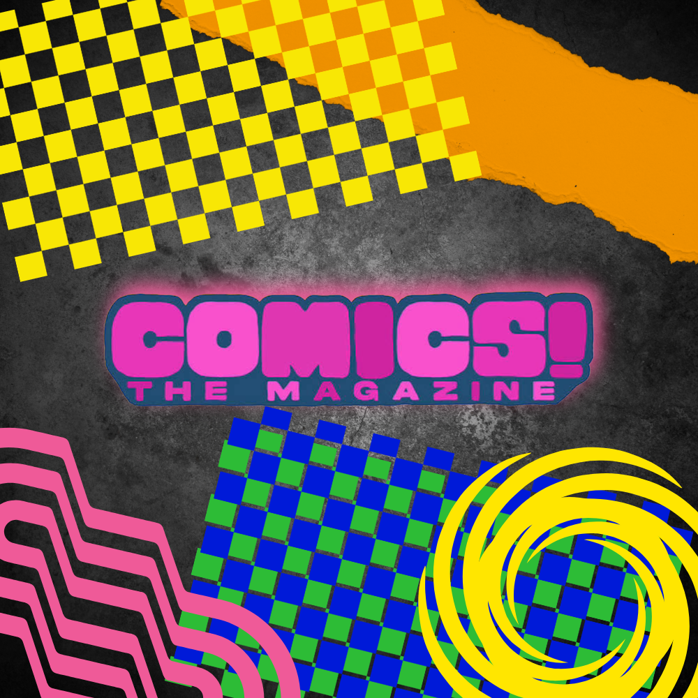 COMICS! THE MAGAZINE